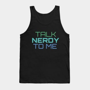 Talk Nerdy To Me Tank Top